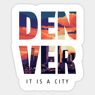 Denver: It is a City - Coloradan Sticker